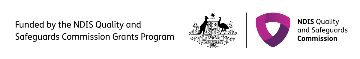 Funded by the NDIS Quality and Safeguards Commission Grants Program.